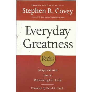 Everyday Greatness: Inspiration for a Meaningful Life by Stephen R. Covey